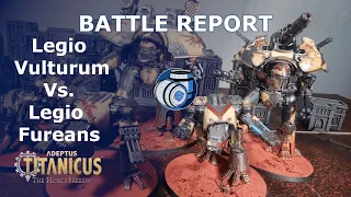 Legio Fureans Vs. Legio Vulturum Adeptus Titanicus Battle Report