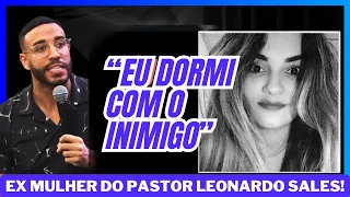 EX-MULHER DO PASTOR LEONARDO SALES DECIDE CONTAR TODA VERDADE/ 1 parte !