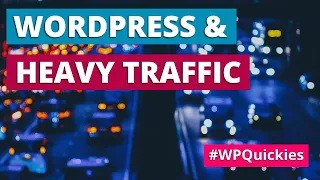 Can WordPress Handle Heavy Traffic? - WPQuickies