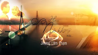 HOA NỞ KHÔNG MÀU | JIMMY LÃM PHẠM | HOÀI LÂM | OFFICIAL MUSIC VIDEO