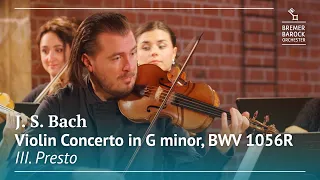 Johann Sebastian Bach: Violin Concerto in G minor, BWV 1056R, III. Presto – Bremer Barockorchester