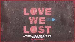 Armin van Buuren & R3HAB feat. Simon Ward - Love We Lost (Skytech Remix) (Official Visualizer)