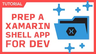 Preparing a Xamarin.Forms Shell App for Development