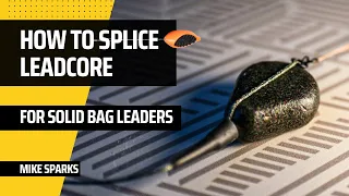 How To Splice Leadcore for Solid Bag Leaders for Carp Fishing