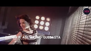 UZmir ft  Asl wayne   Guldasta MuzaNova Remix MASHUP