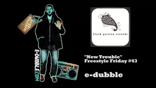 e-dubble - New Trouble (Freestyle Friday #43)
