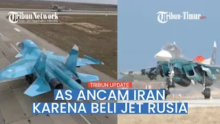 🔴 Amerika Marah Tuduh Iran Beli Jet Tempur Su-35 dan Bantu Amunisi Rusia di Ukraina