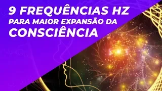 MEDITAÇÃO PARA CONEXÃO COM O EU SUPERIOR -  9 FREQUÊNCIAS HZ PARA MAIOR EXPANSÃO DA CONSCIÊNCIA