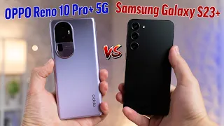 OPPO Reno10 Pro+ 5G vs Galaxy S23 Plus - Periscope KING!