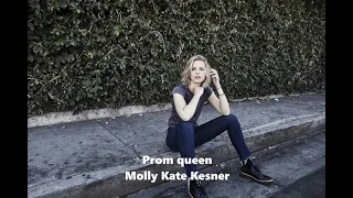Prom queen - Molly Kate Kesner - 1 hour