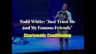 Todd White: "Just Trust Me and My Famous Friends" Charismatic Conditioning