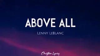 Above All | Lenny LeBlanc (Lyrics)