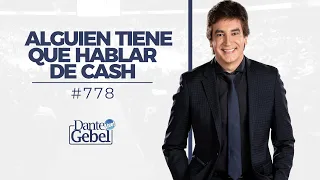 Dante Gebel #778 | Alguien tiene que hablar de cash