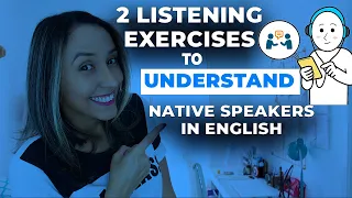 2 Listening Exercises To Better Understand Native Speakers in English