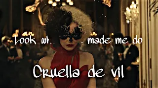 Cruella de vil || Look what you made me do #Cruella