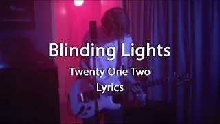 Blinding Lights - Twenty One Two (Lyrics)