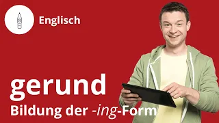 Das gerund: so bildest du die -ing-Form – Englisch | Duden Learnattack