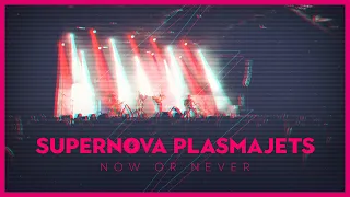 Supernova Plasmajets - Now Or Never (Official Video)