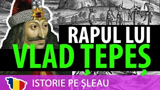 Rapul lui Vlad Țepeș (n. 1431 - m. 1476)