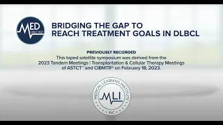 Bridging the Gap to Reach Treatment Goals in DLBCL | a Med Table Talk™