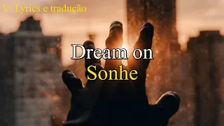 Dream On Aerosmith - Letra e tradução