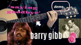 barry gibb -  saying goodbye / demo  + with fabulous pictures of barry gibb