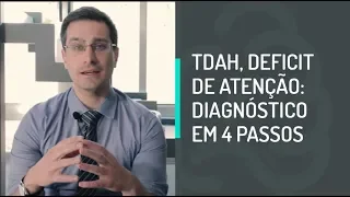 TDAH, DEFICIT DE ATENÇÃO: DIAGNÓSTICO EM 4 PASSOS