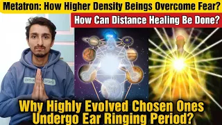 Metatron "Why Highly Evolved Chosen Ones Undergo Ear Ringing Period" | Distance Healing (2022)