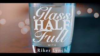 Glass Half Full with Riker Lynch