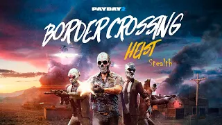 Просто Payday 2 Border crossing (Пересечение границы) Соло стелс Смертельный приговор+ОП