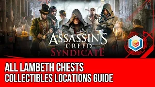 Assassin's Creed Syndicate All Lambeth Chests Collectibles Locations Guide