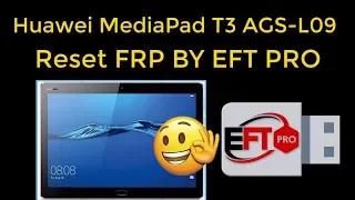 Huawei Mediapad AGS-L09 Reset FRP By EFT PRO