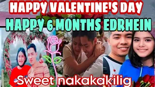 Wow ‼️Happy Valentine's Day/#Edrhein Happy 6 Monthsary/ang sweet naman grabe@KalingapRabOfficial