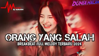 DJ ORANG YANG SALAH DUGEM BREAKBEAT LAGU INDO SUPER GALAU TERBARU 2024