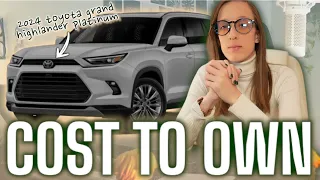 Toyota Grand Highlander Platinum 2024 | Cost to Own | Financial Analysis