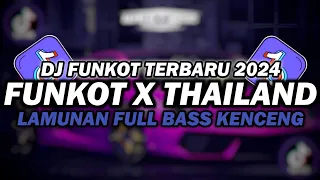 DJ FUNKOT X THAILAND LAMUNAN | DJ FUNKOT TERBARU 2024 FULL BASS KENCENG