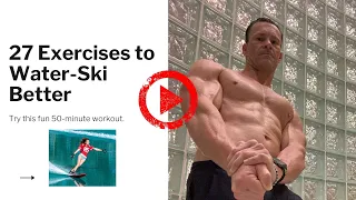 27 Exercises to Water-Ski Better Now