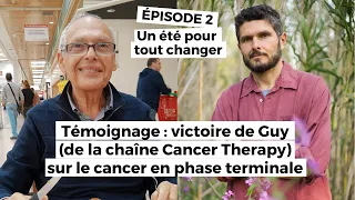 Un été pour tout changer (épisode 2) : Victoire de Guy sur le cancer en phase terminale