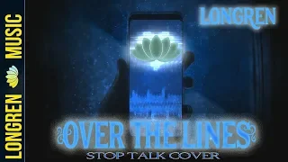 Longren - Over The Lines (STOPTALK Cover)