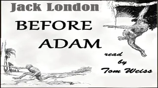 Before Adam ♦ By Jack London ♦ Science Fiction ♦ Full Audiobook