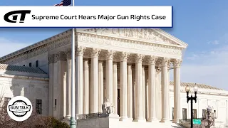 Supreme Court Hears Major Gun Rights Case | Gun Talk Radio