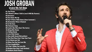 Josh Groban Greatest Hits Full Album - Best Songs Of Josh Groban 2022 - Josh Groban New Songs  2022