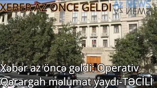 Xəbər az öncə gəldi: Operativ Qərargah məlumat yaydı-TƏCİLİ