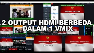 *** SETTING VMIX 2 HDMI OUTPUT DALAM 1 PERANGKAT ***