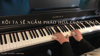 Rồi Ta Sẽ Ngắm Pháo Hoa Cùng Nhau - O.lew | Piano Cover
