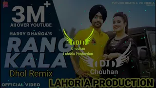 Rang Kala (Black Rang) Harry Dhanoa | Dhol Remix | Ft.DJ LAHORIA PRODUCTION Punjabi song 2022