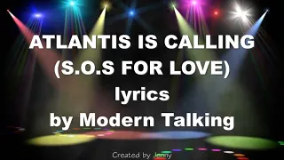 ATLANTIS IS CALLING (S.O.S for love) lyrics - Modern Talking