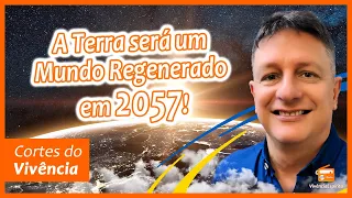 A Terra será um Mundo Regenerado por volta do ano 2057! | Cortes do Vivência #CortesDoVivencia