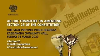 Amending Section 25 of the Constitution, Free State Public Hearing, 01 March 2020,