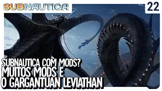 Subnautica COM MODS? Muitos Mods e vou falar sobre o Gargantuan Leviathan - Subnautica